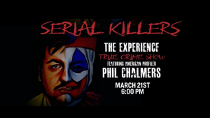 Serial Killers: The Experience with Phil Chalmers